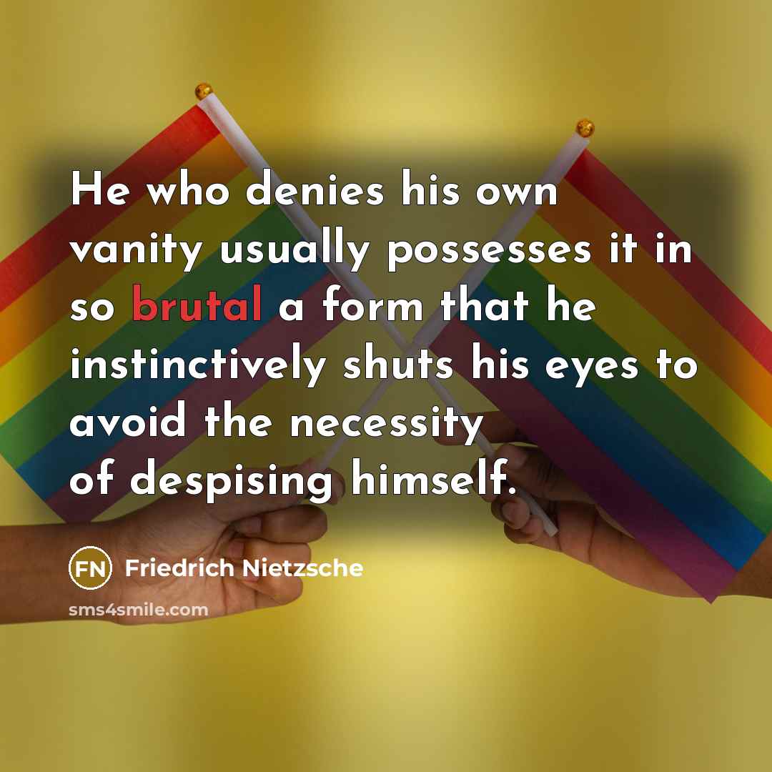“He who denies his own vanity usually possesses it in…” quote by Friedrich Nietzsche