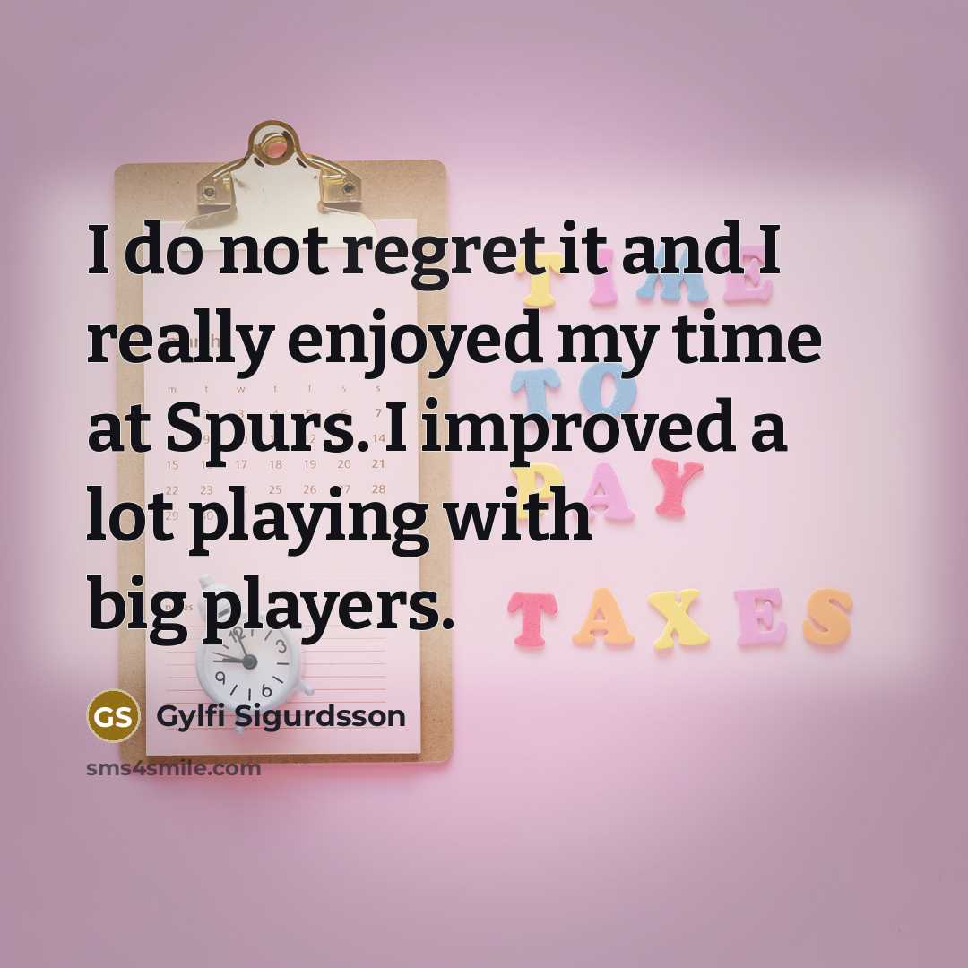 “I do not regret it and I really enjoyed my…” quote by Gylfi Sigurdsson