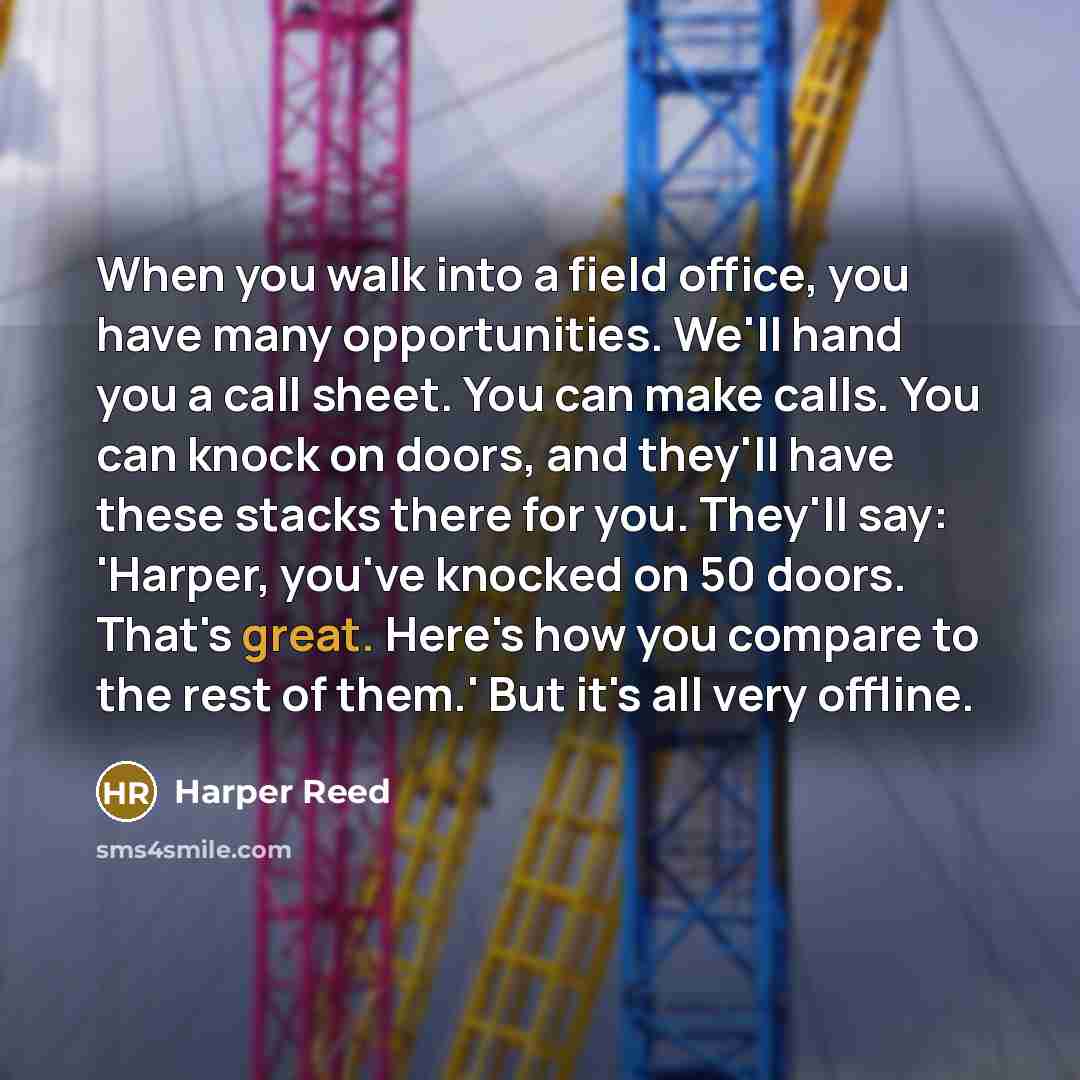 “When you walk into a field office, you have many…” quote by Harper Reed