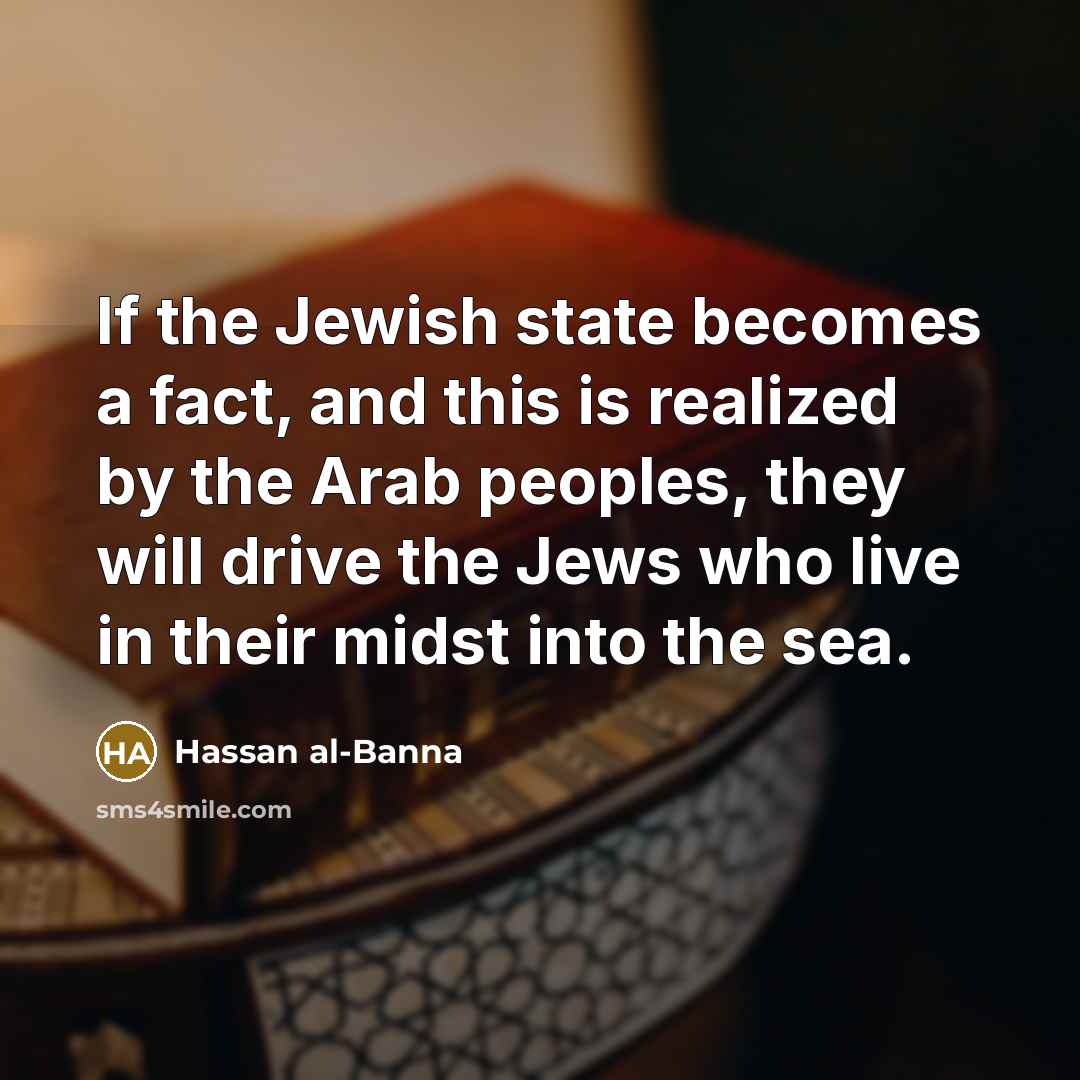 “If the Jewish state becomes a fact, and this is…” quote by Hassan al-Banna