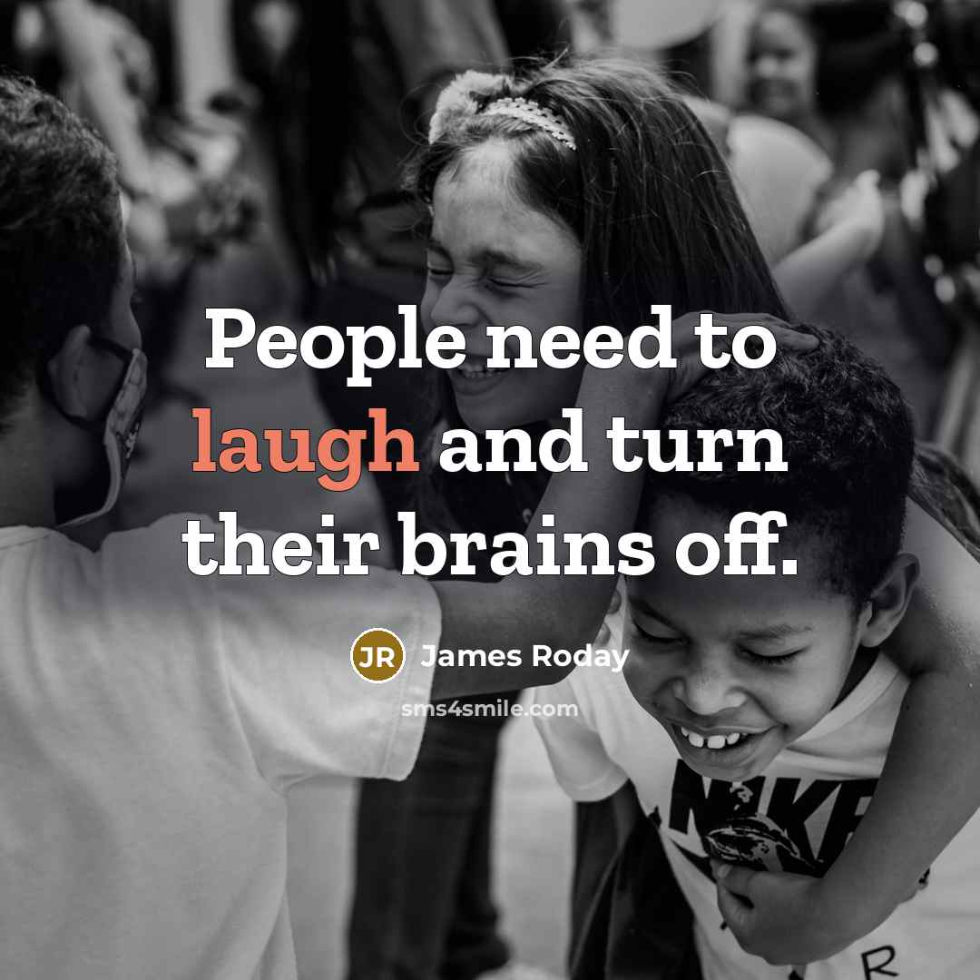 “People need to laugh and turn their brains off.…” quote by James Roday