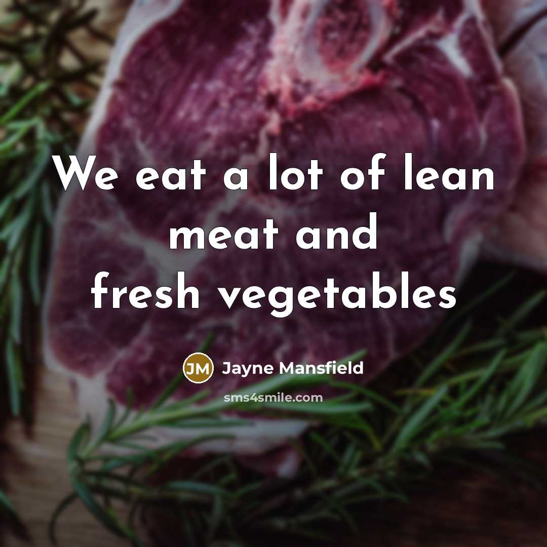 “We eat a lot of lean meat and fresh vegetables” quote by Jayne Mansfield