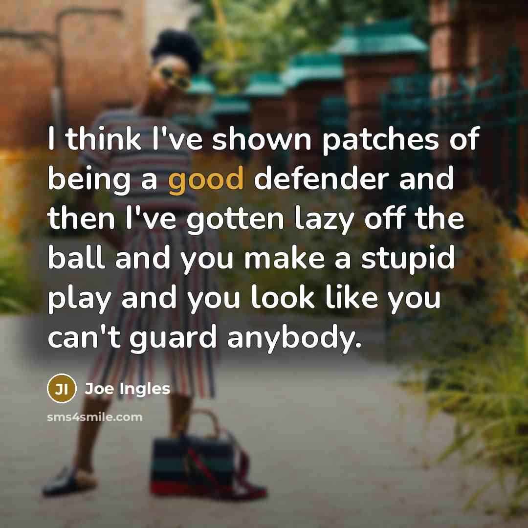 “I think I've shown patches of being a good defender…” quote by Joe Ingles