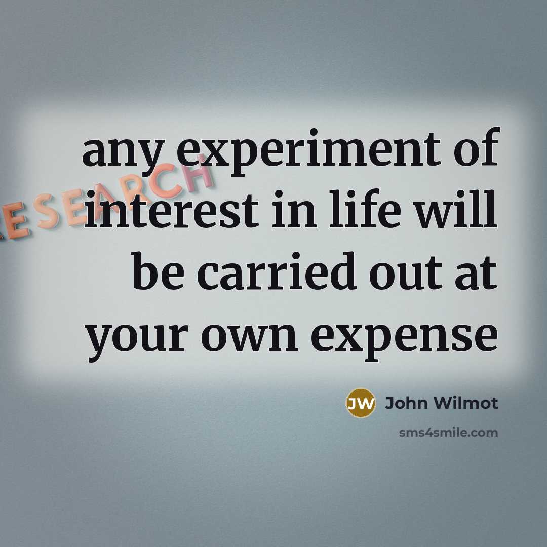 “any experiment of interest in life will be carried out…” quote by John Wilmot