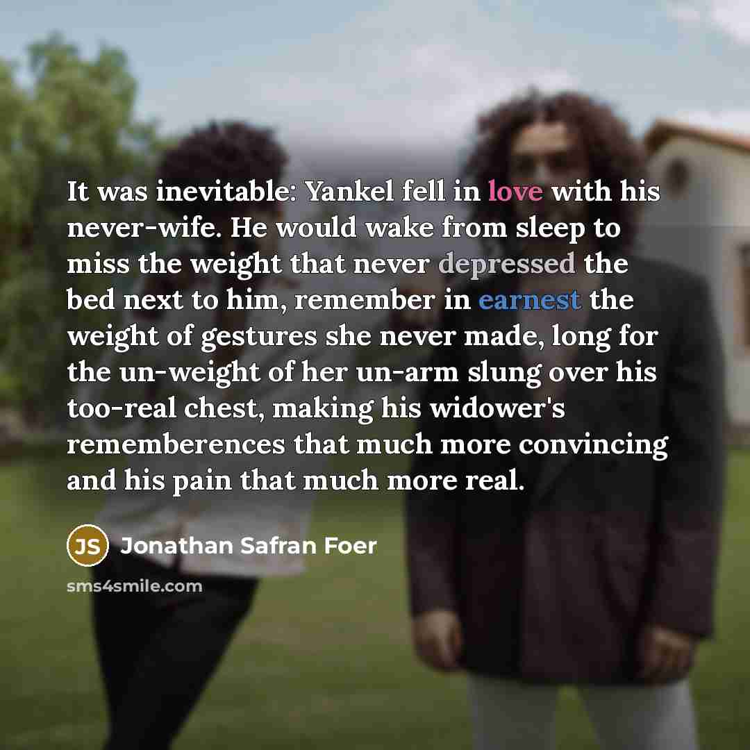 “It was inevitable: Yankel fell in love with his never-wife.…” quote by Jonathan Safran Foer