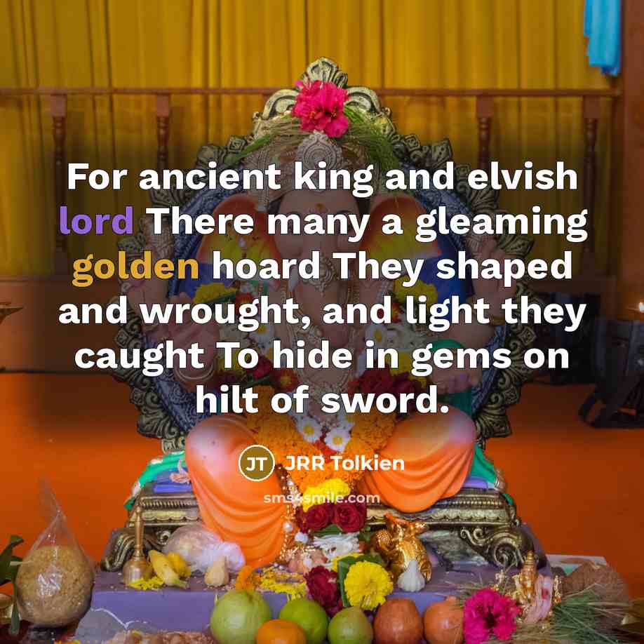 “For ancient king and elvish lord There many a gleaming…” quote by JRR Tolkien