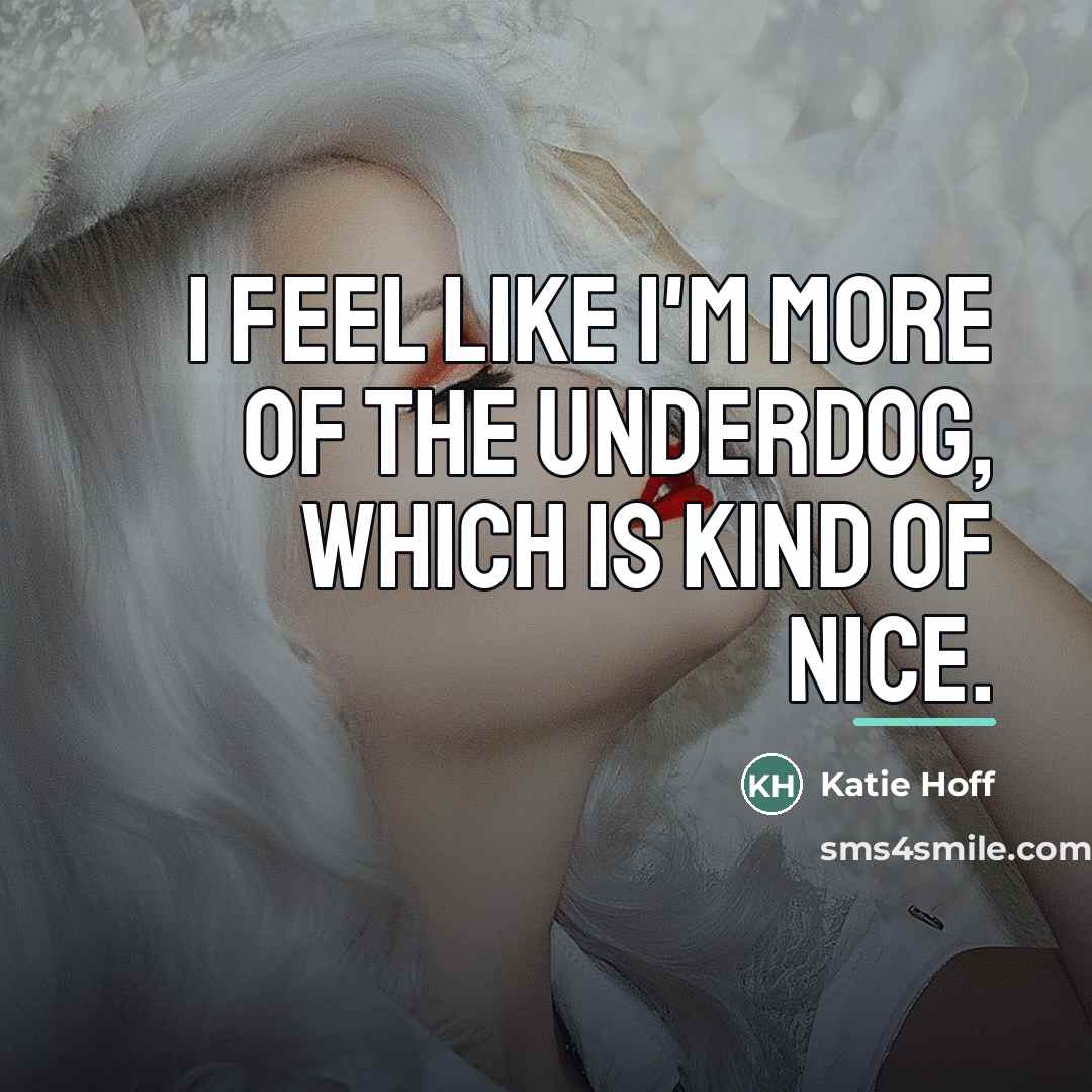“I feel like I'm more of the underdog, which is…” quote by Katie Hoff