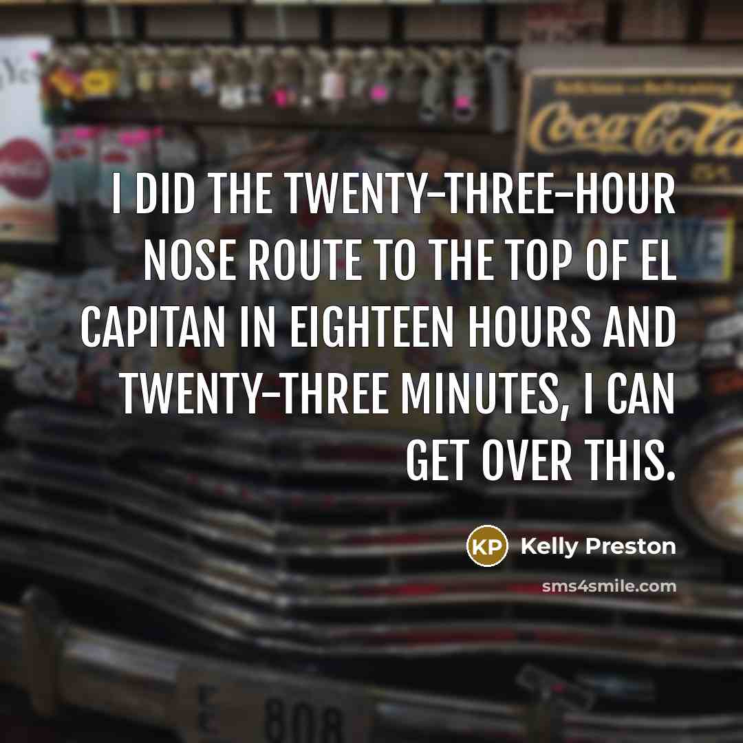 “I did the twenty-three-hour Nose route to the top of…” quote by Kelly Preston