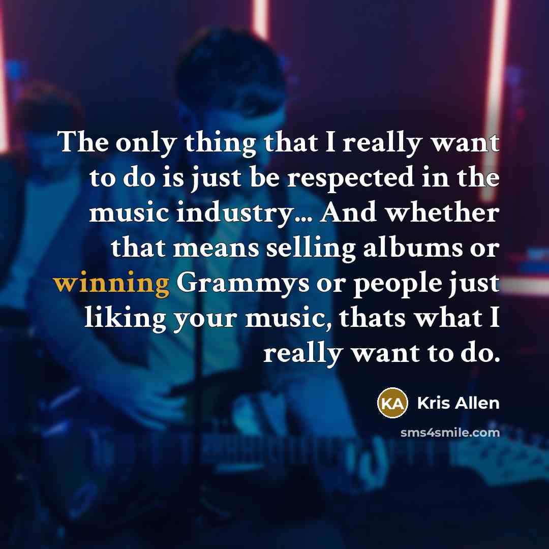 “The only thing that I really want to do is…” quote by Kris Allen