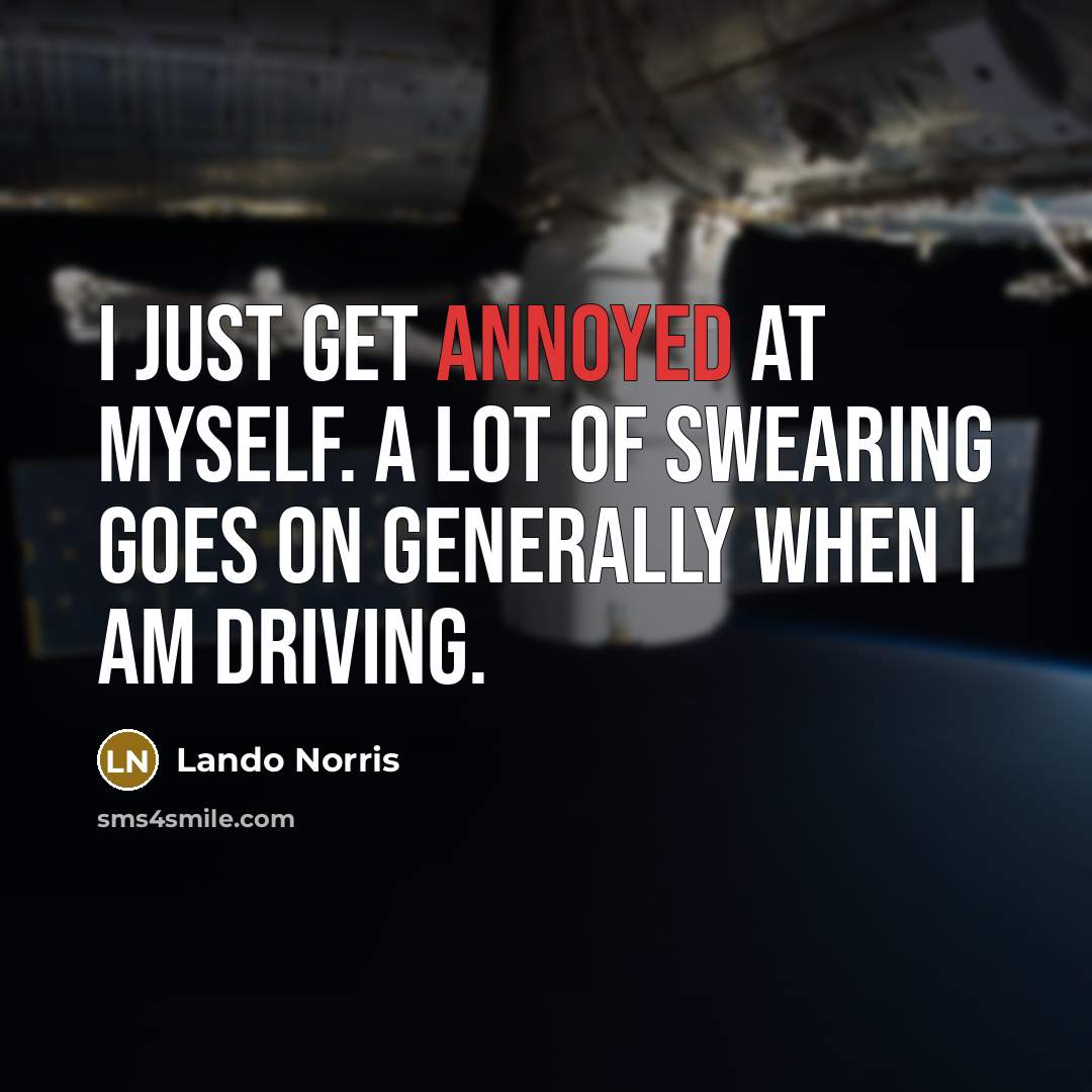 “I just get annoyed at myself. A lot of swearing…” quote by Lando Norris