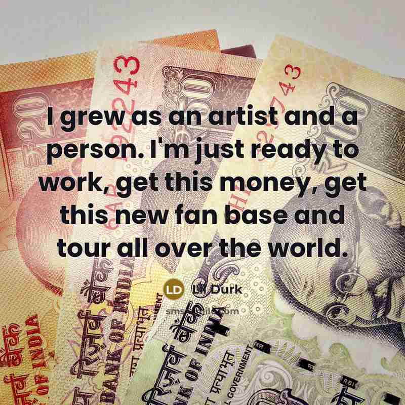 “I grew as an artist and a person. I'm just…” quote by Lil Durk