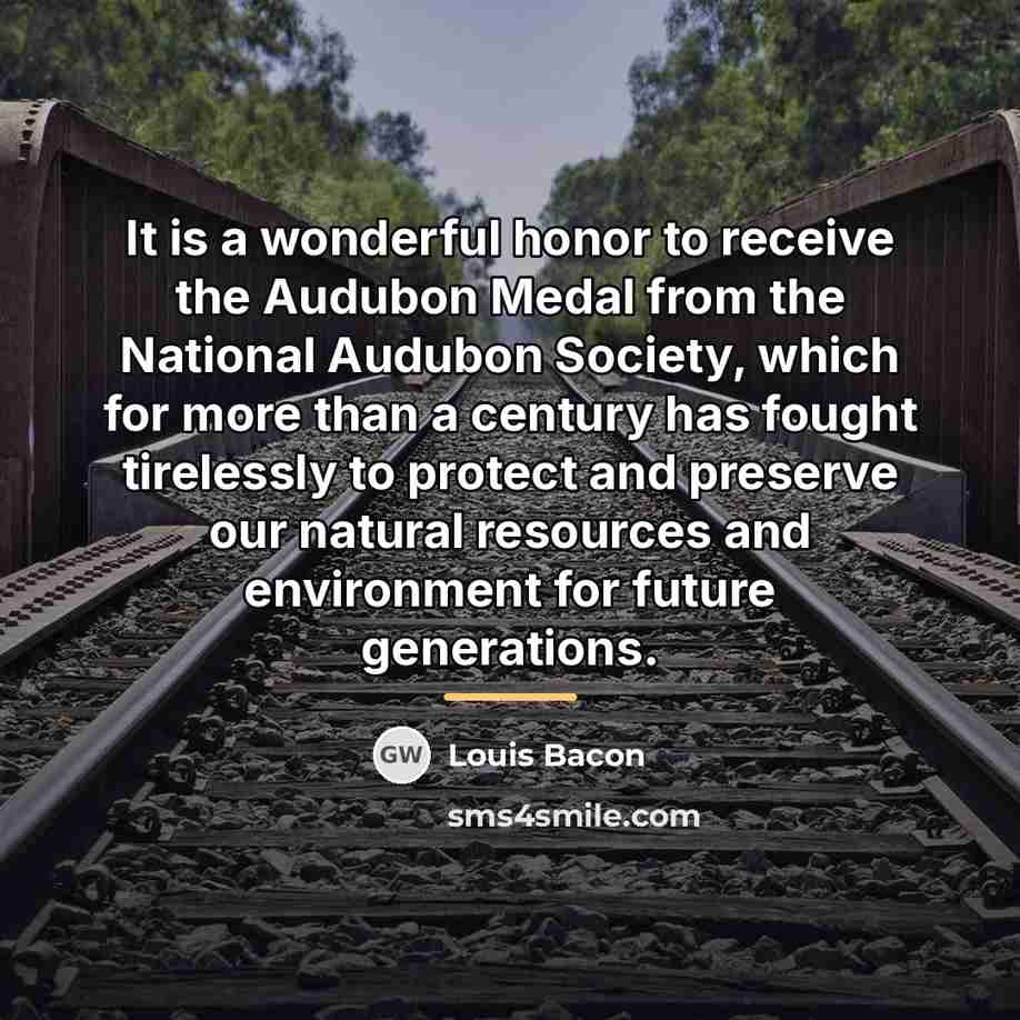 “It is a wonderful honor to receive the Audubon Medal…” quote by Louis Bacon