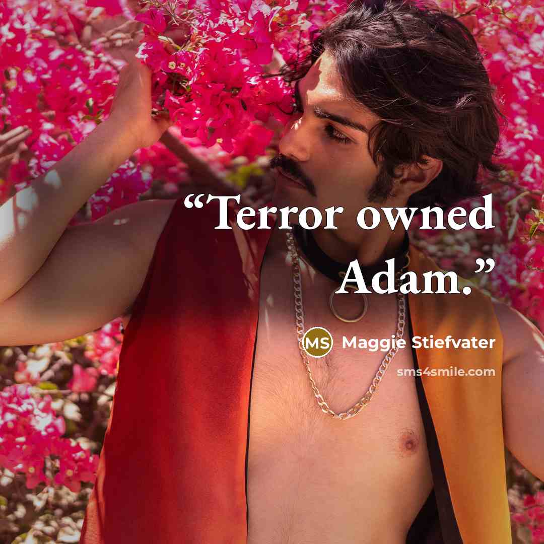 “Terror owned Adam.” quote by Maggie Stiefvater