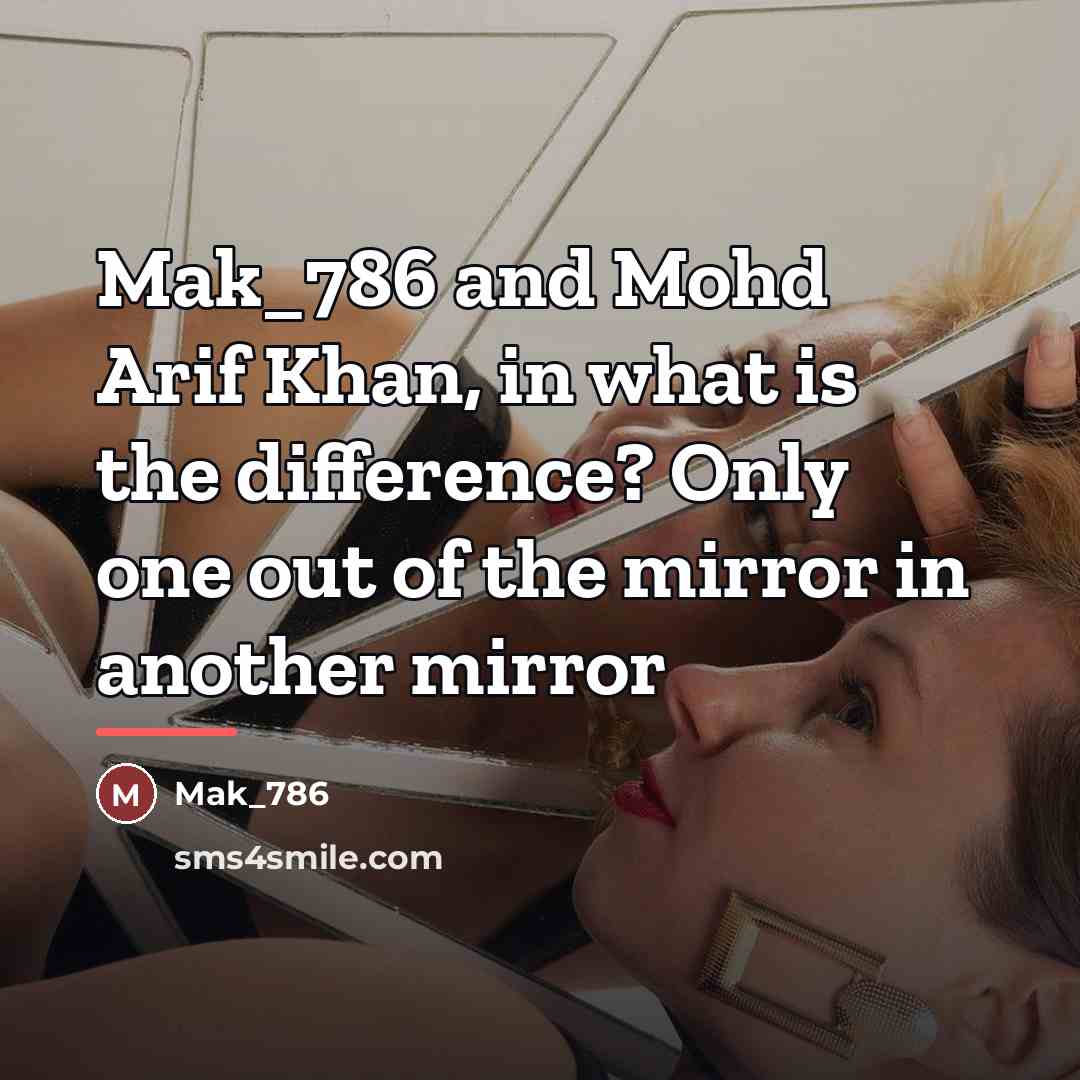 “Mak_786 and Mohd Arif Khan, in what is the difference?…” quote by Mak_786