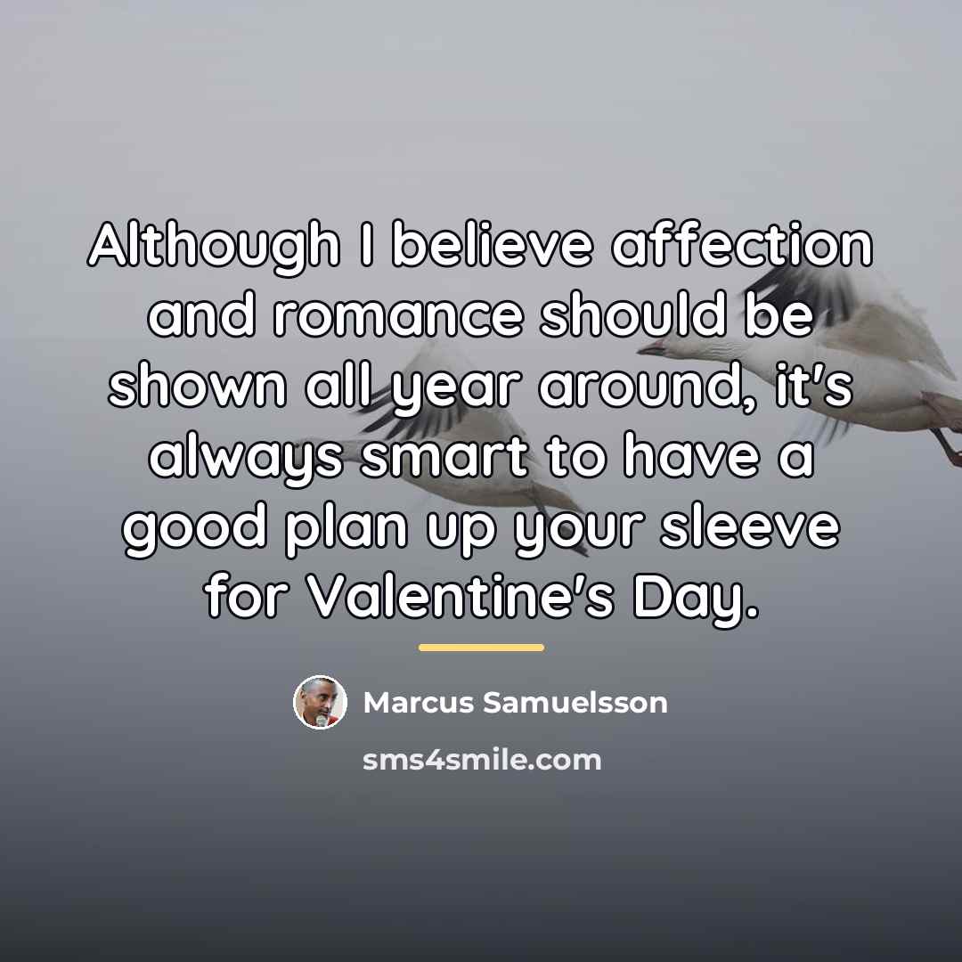 “Although I believe affection and romance should be shown all…” quote by Marcus Samuelsson