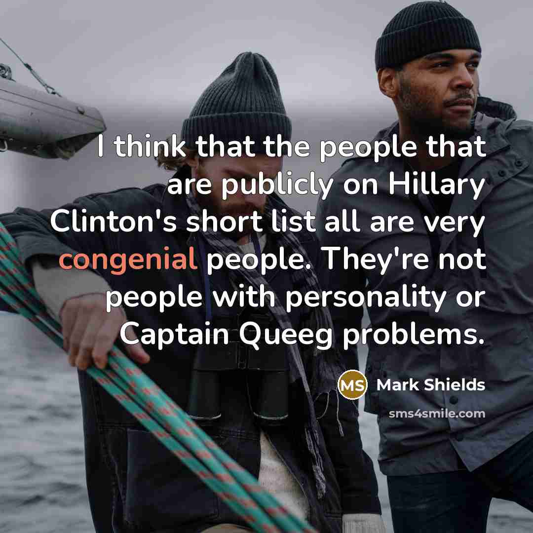 “I think that the people that are publicly on Hillary…” quote by Mark Shields