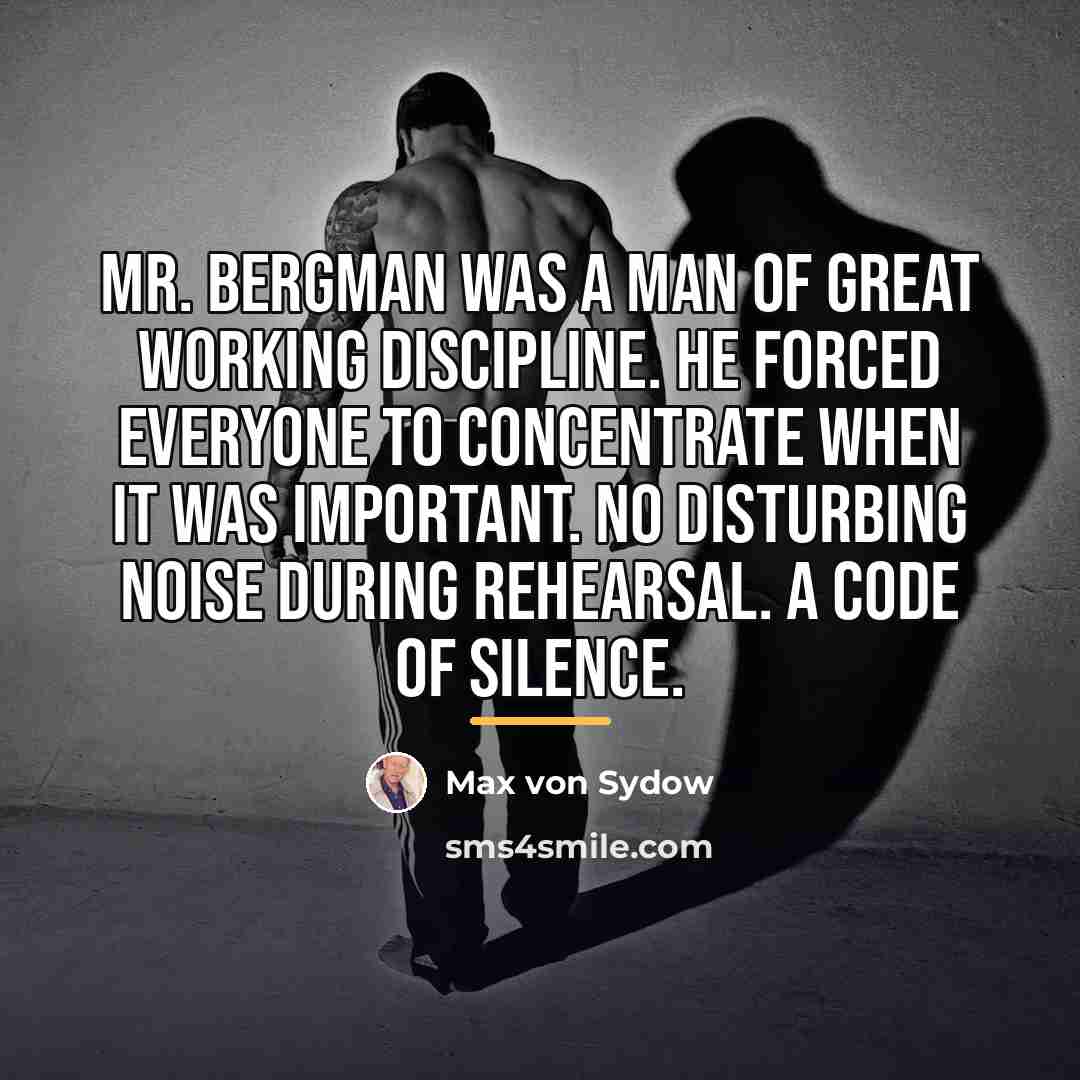 “Mr. Bergman was a man of great working discipline. He…” quote by Max von Sydow