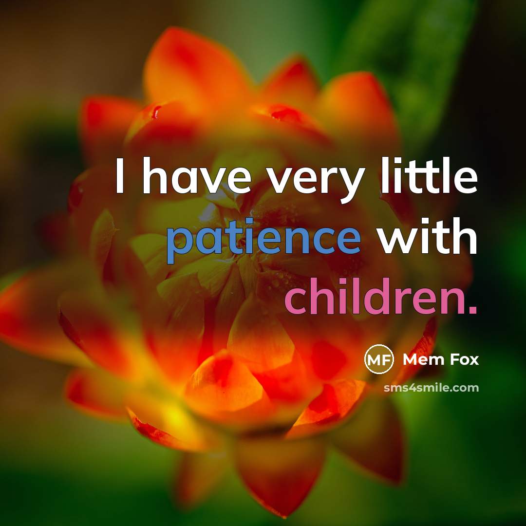 “I have very little patience with children.…” quote by Mem Fox