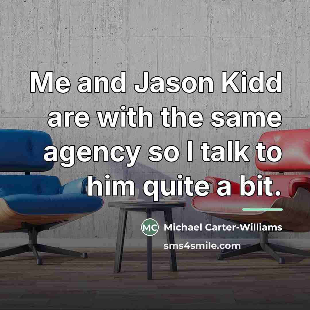 “Me and Jason Kidd are with the same agency so…” quote by Michael Carter-Williams