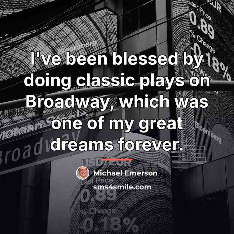 “I've been blessed by doing classic plays on Broadway, which…” quote by Michael Emerson