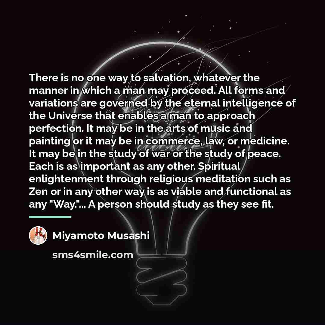 “There is no one way to salvation, whatever the manner…” quote by Miyamoto Musashi
