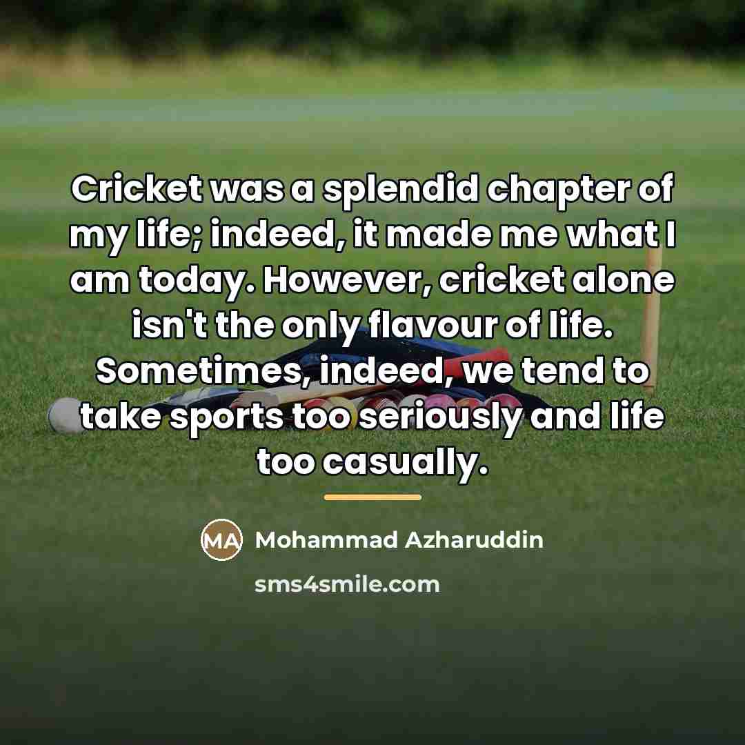 “Cricket was a splendid chapter of my life; indeed, it…” quote by Mohammad Azharuddin