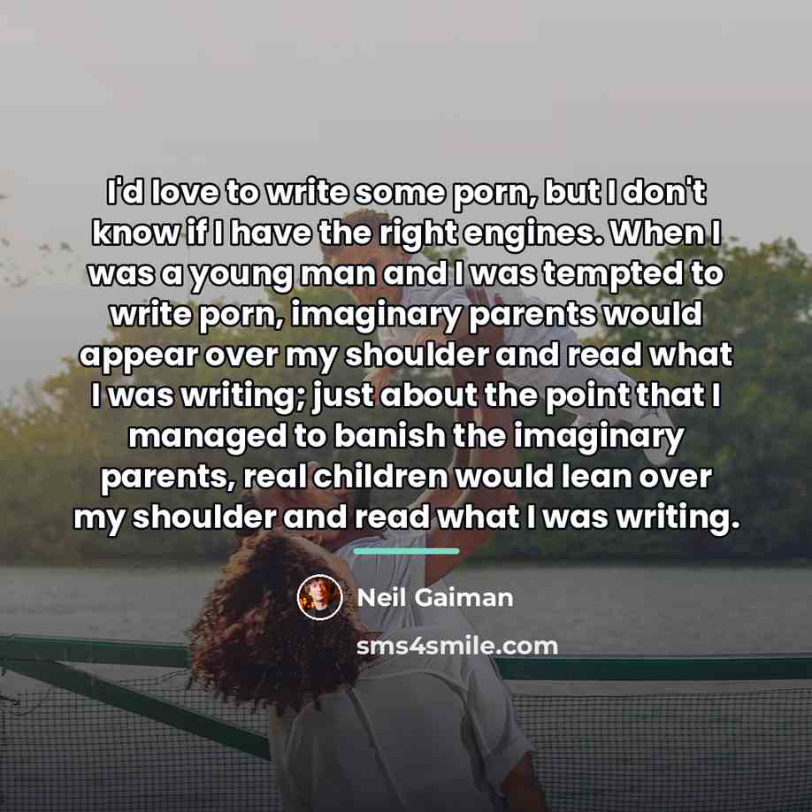 “I'd love to write some porn, but I don't know…” quote by Neil Gaiman