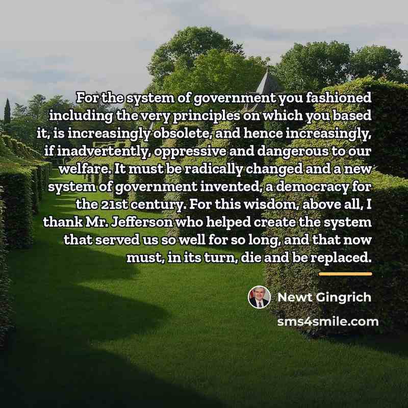 “For the system of government you fashioned including the very…” quote by Newt Gingrich