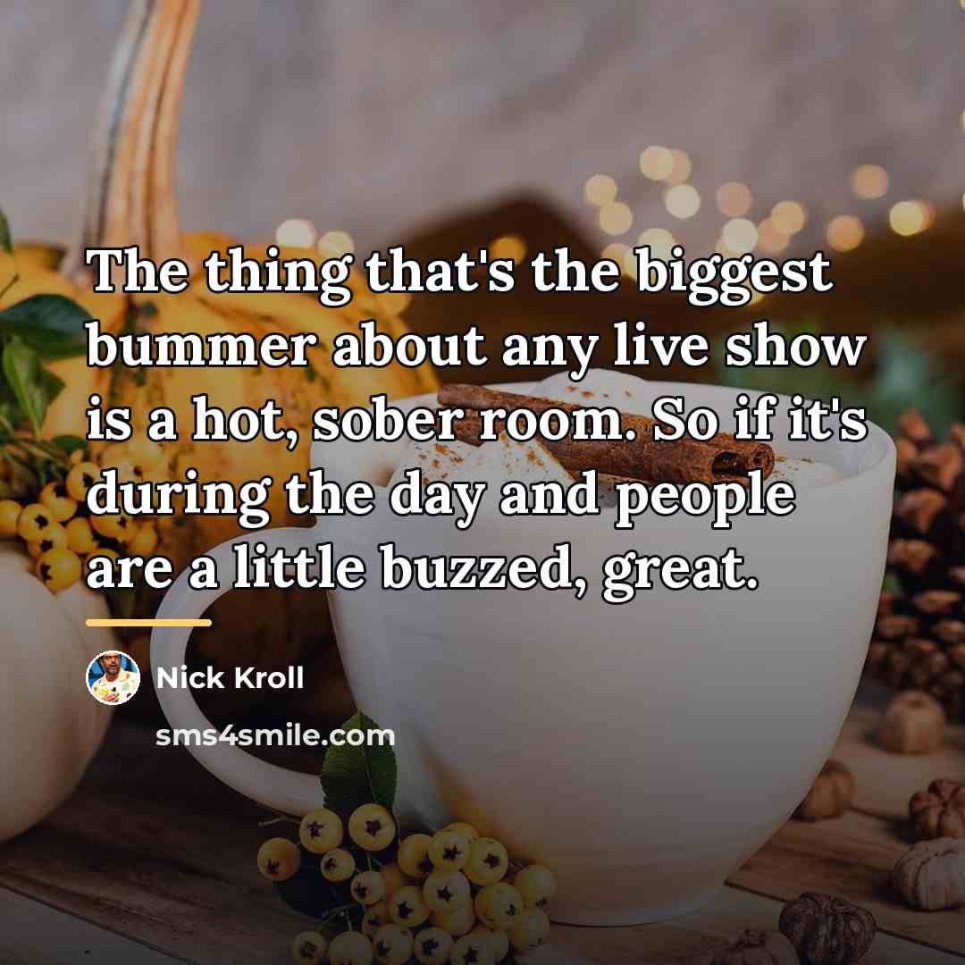 “The thing that's the biggest bummer about any live show…” quote by Nick Kroll