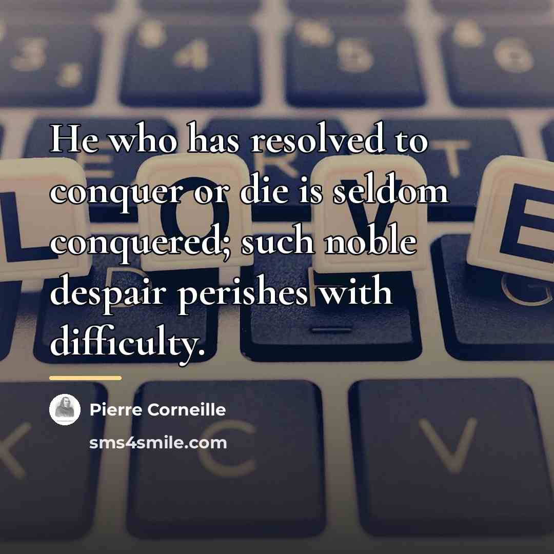 “He who has resolved to conquer or die is seldom…” quote by Pierre Corneille