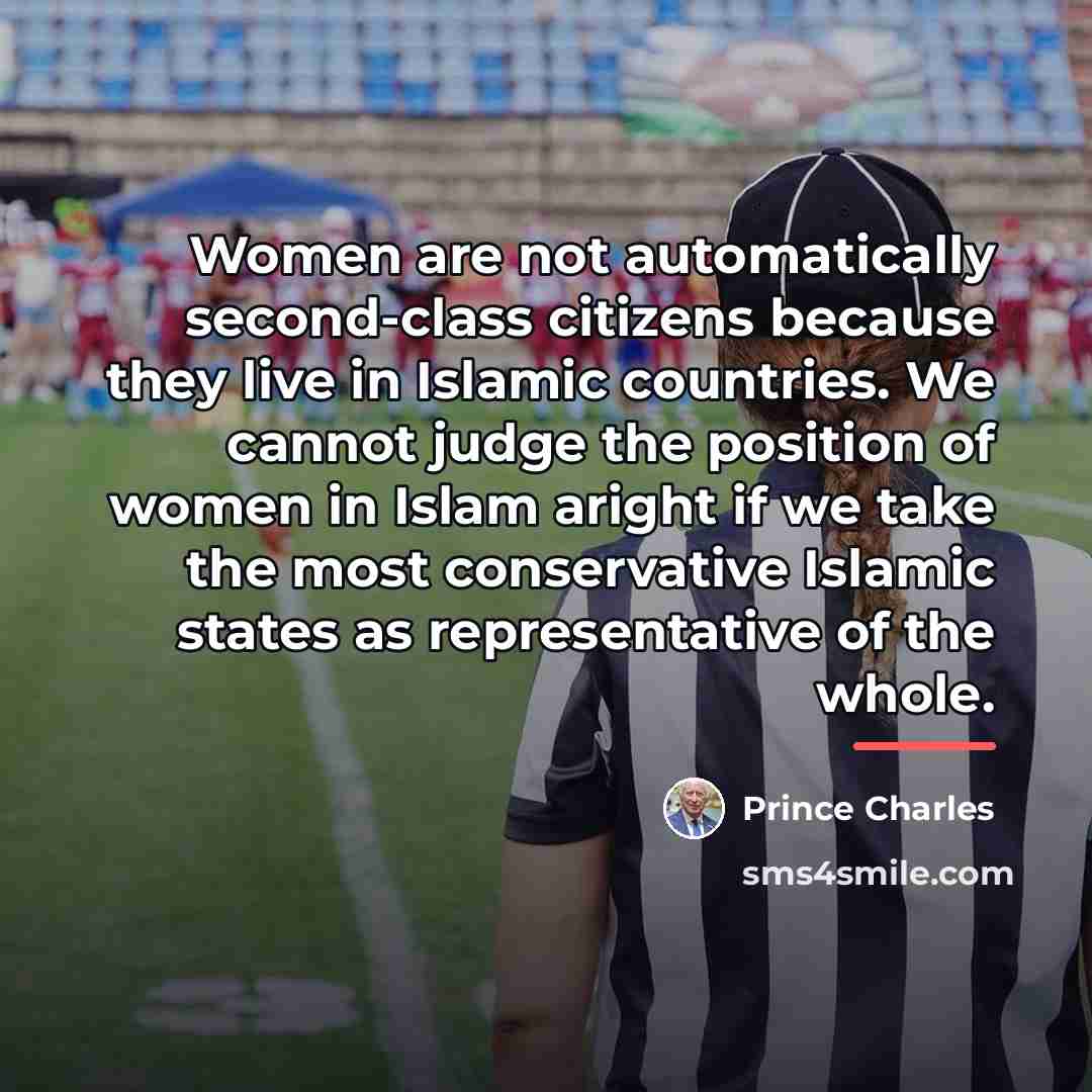“Women are not automatically second-class citizens because they live in…” quote by Prince Charles