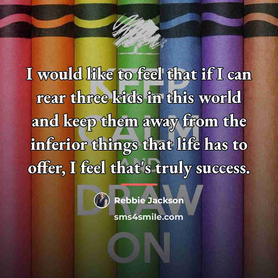 “I would like to feel that if I can rear…” quote by Rebbie Jackson