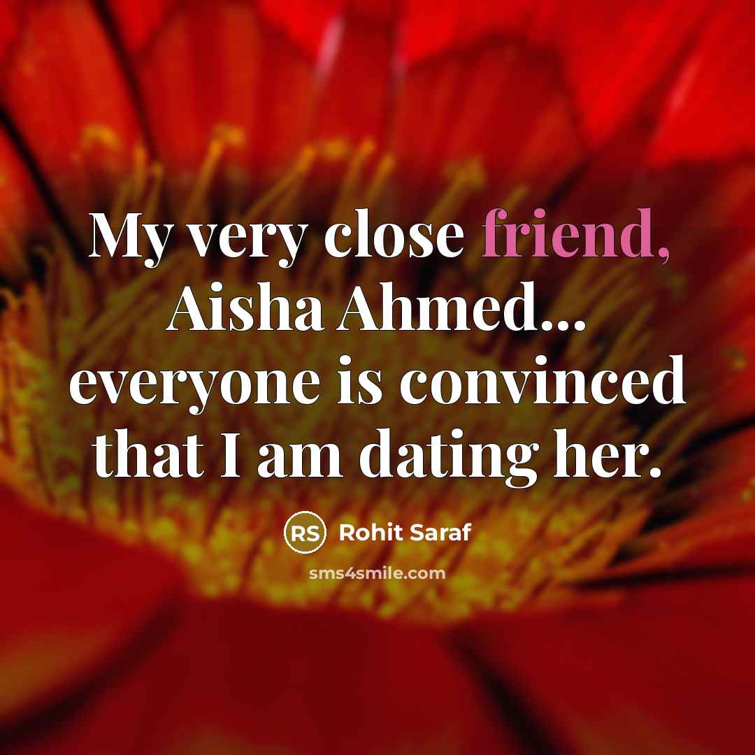 “My very close friend, Aisha Ahmed... everyone is convinced that…” quote by Rohit Saraf