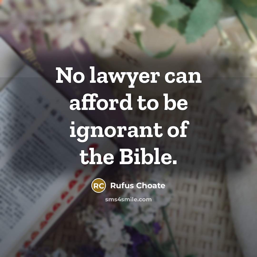 “No lawyer can afford to be ignorant of the Bible.…” quote by Rufus Choate