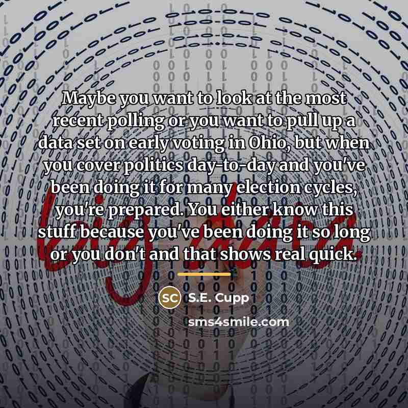 “Maybe you want to look at the most recent polling…” quote by S.E. Cupp
