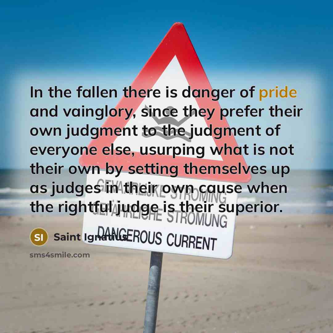 “In the fallen there is danger of pride and vainglory,…” quote by Saint Ignatius