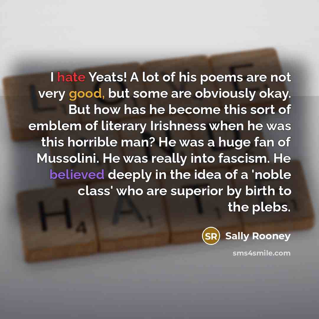 “I hate Yeats! A lot of his poems are not…” quote by Sally Rooney