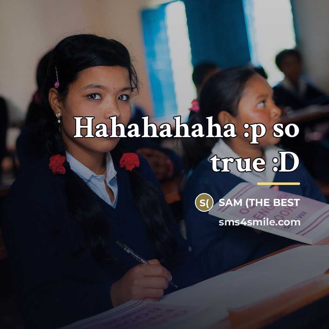 “Hahahahaha :p so true :D…” quote by SAM (THE BEST