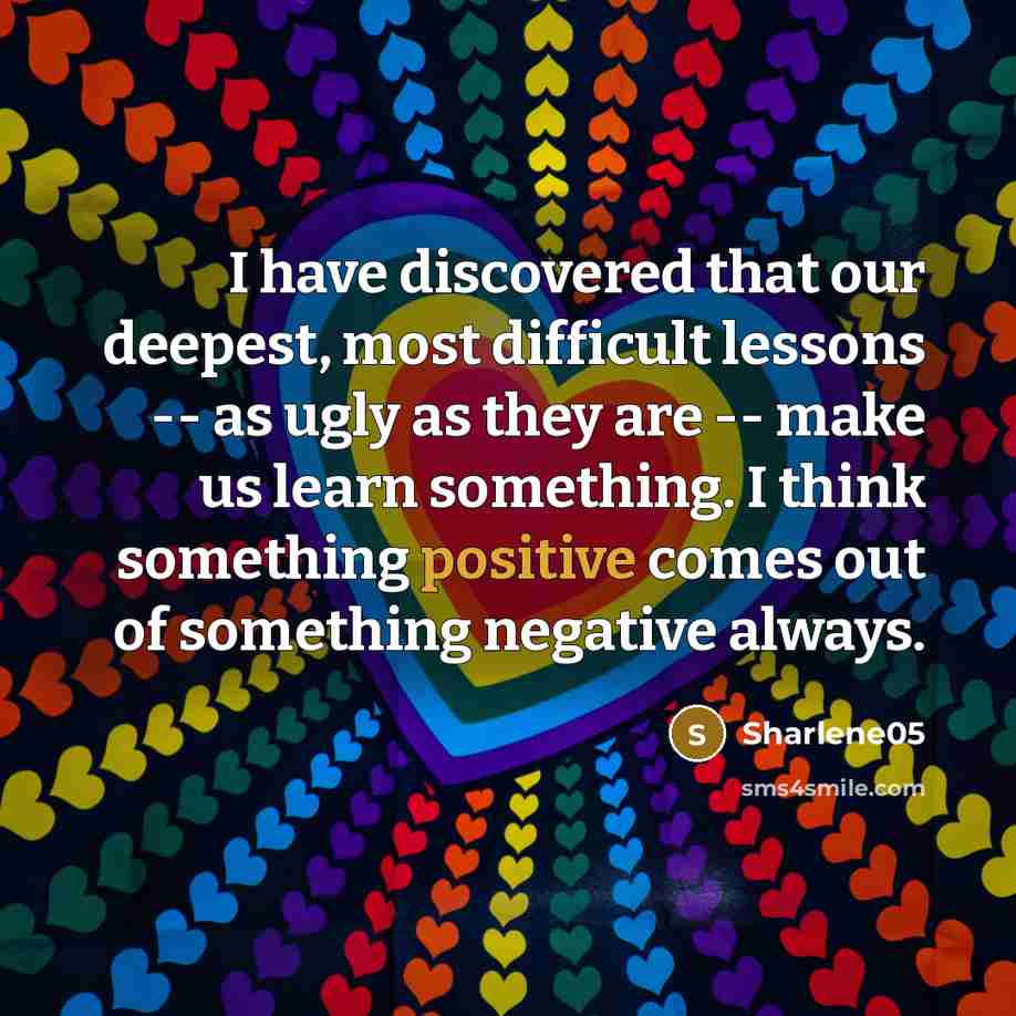 “I have discovered that our deepest, most difficult lessons --…” quote by Sharlene05