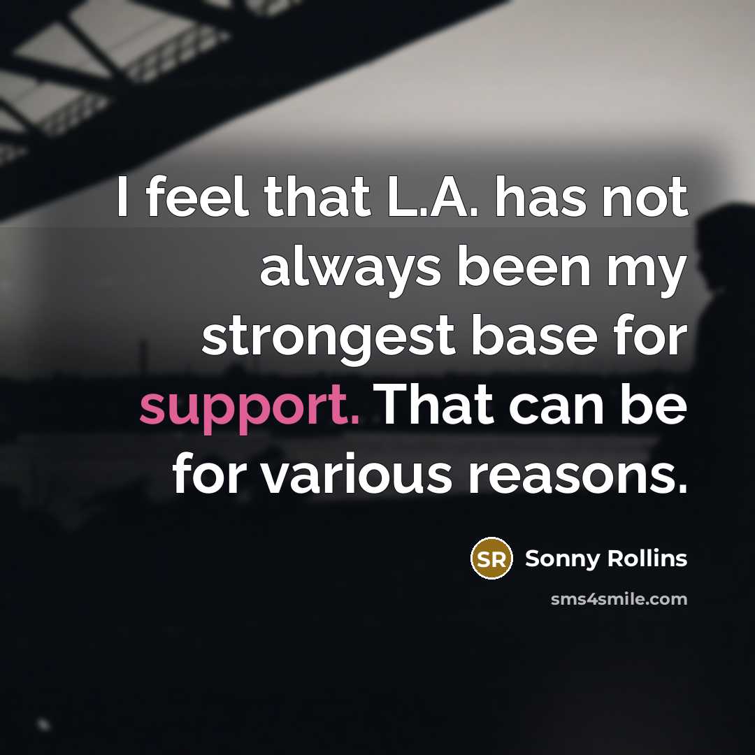 “I feel that L.A. has not always been my strongest…” quote by Sonny Rollins