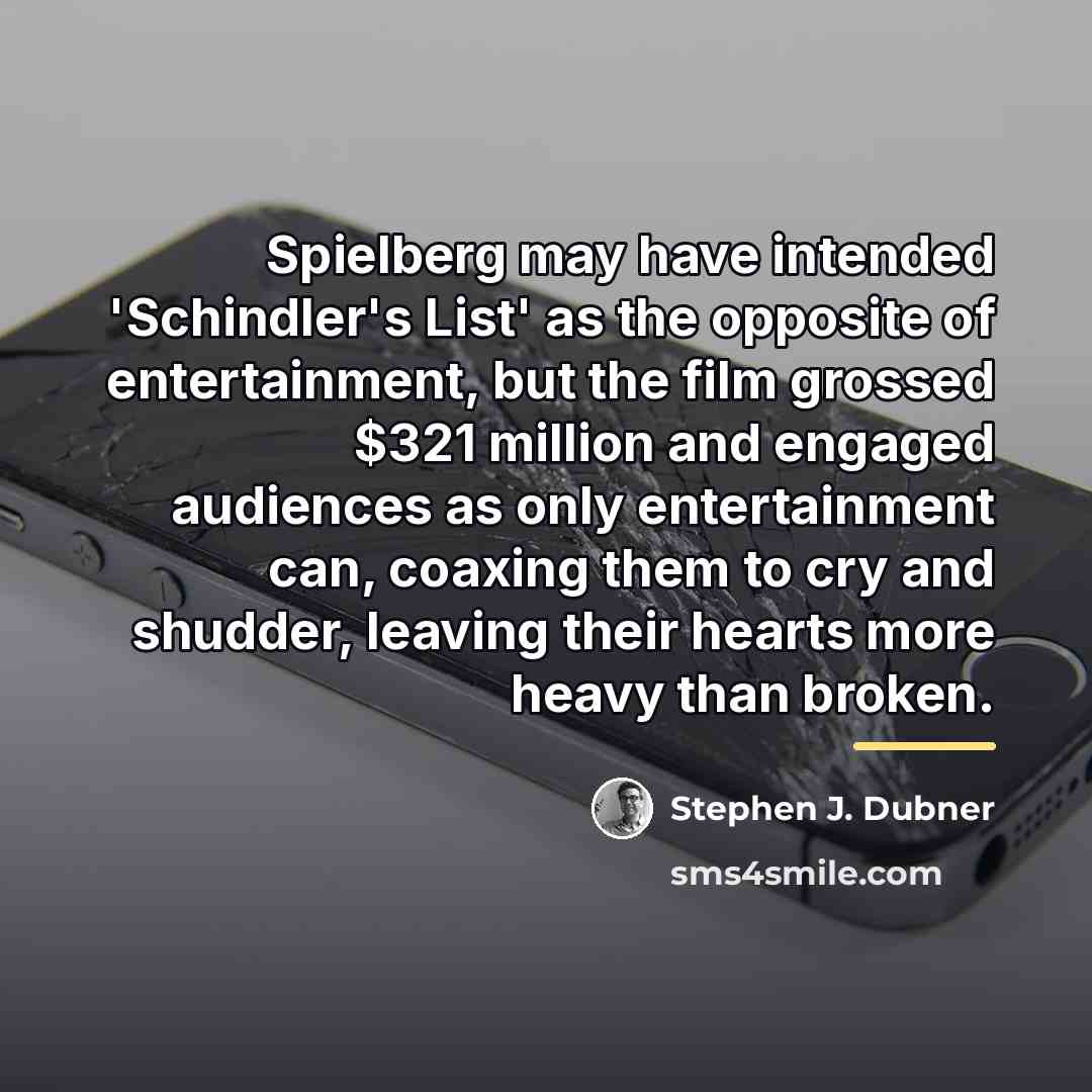 “Spielberg may have intended 'Schindler's List' as the opposite of…” quote by Stephen J. Dubner