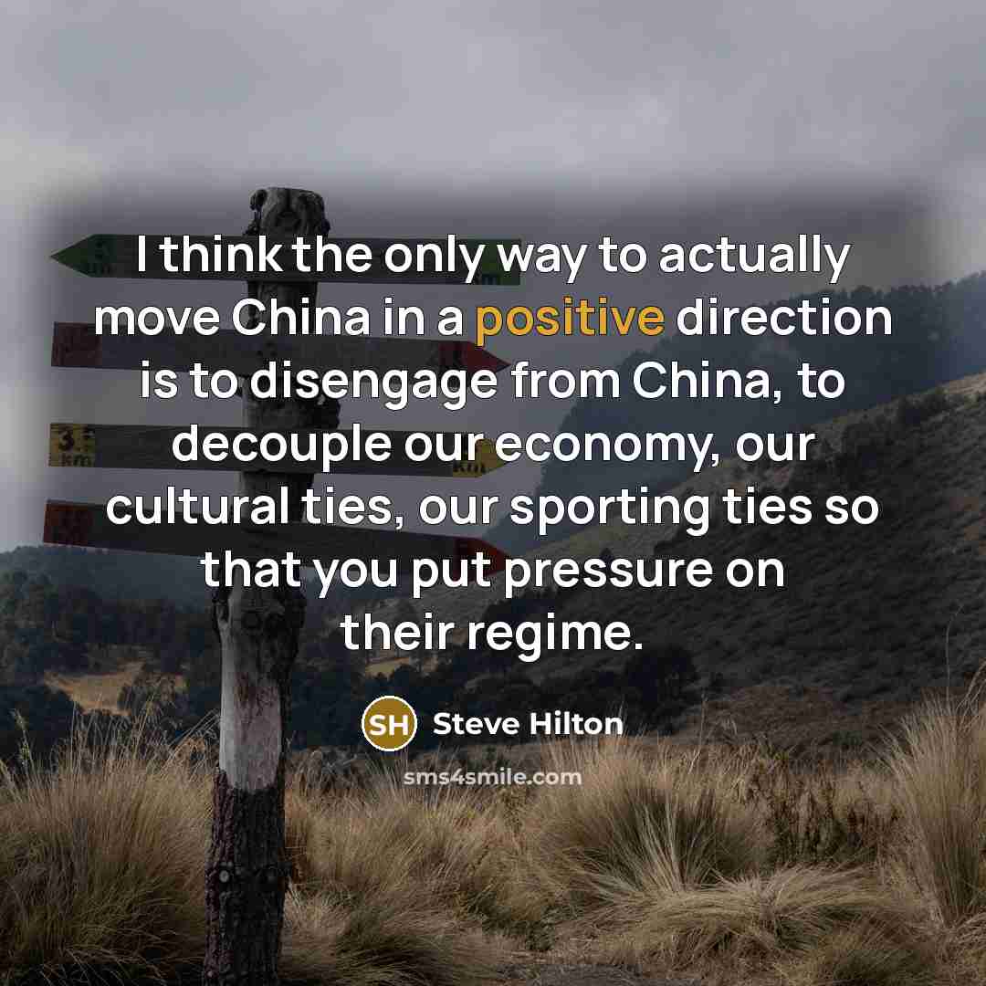 “I think the only way to actually move China in…” quote by Steve Hilton