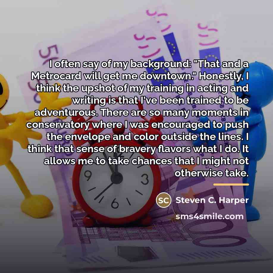 “I often say of my background: "That and a Metrocard…” quote by Steven C. Harper