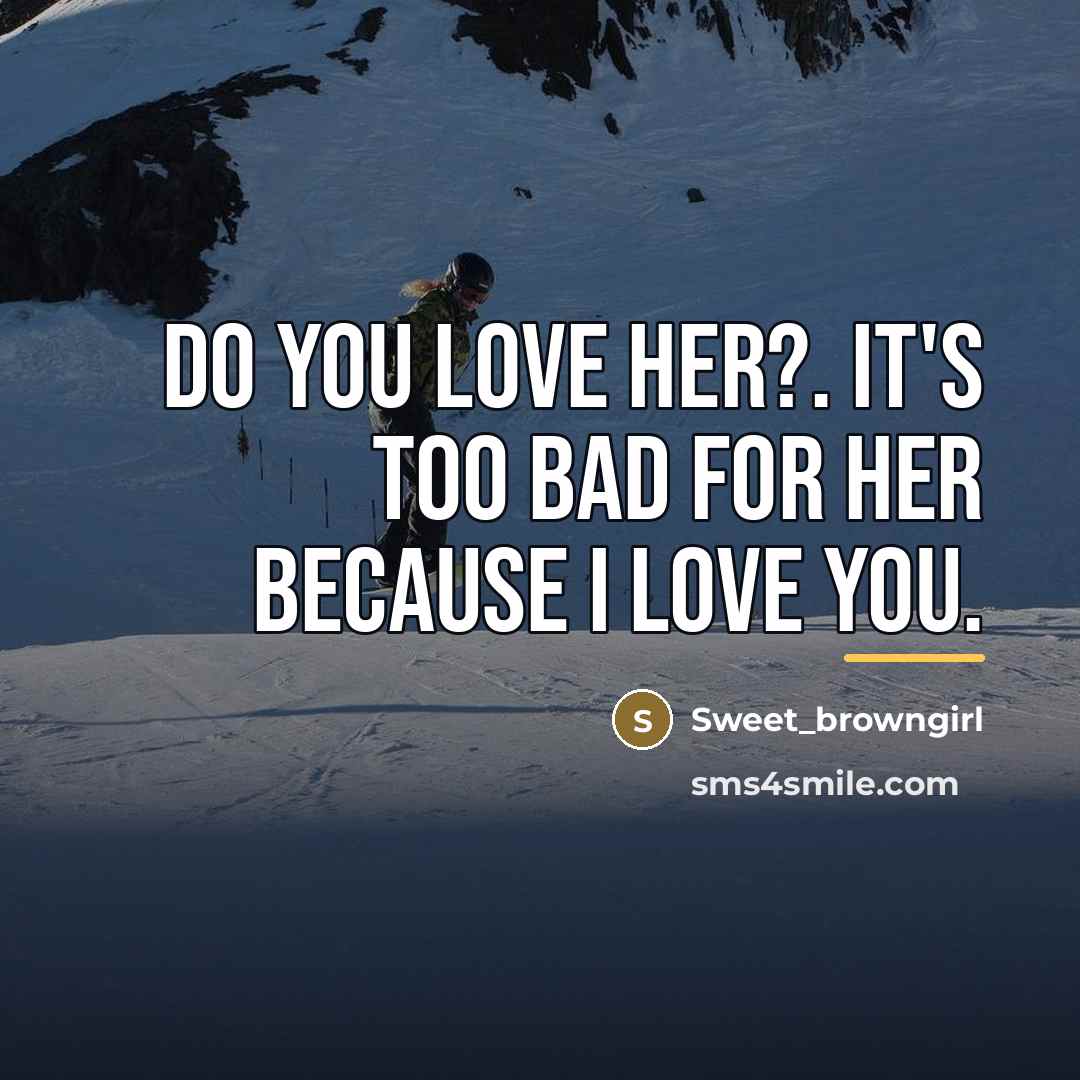 “Do you love her?. It's too bad for her because…” quote by Sweet_browngirl