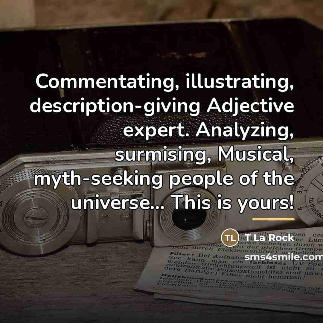 “Commentating, illustrating, description-giving Adjective expert. Analyzing, surmising, Musical, myth-seeking people…” quote by Anonymous