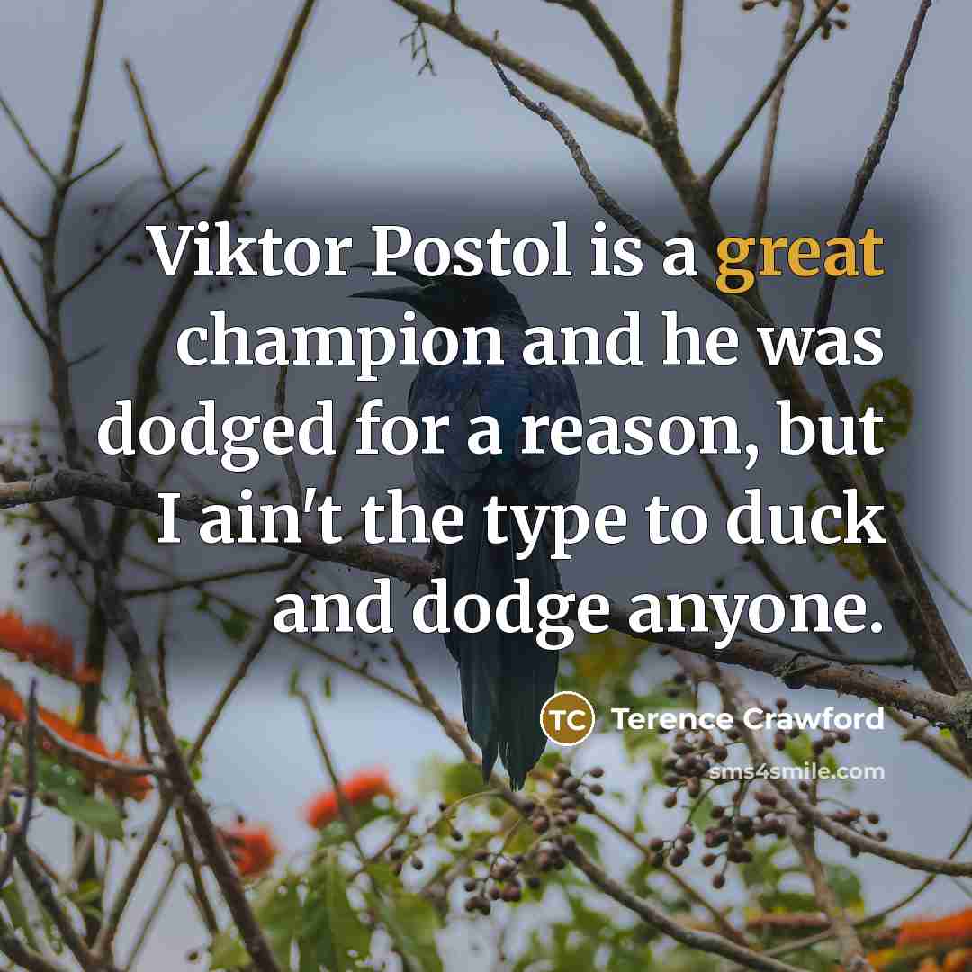 “Viktor Postol is a great champion and he was dodged…” quote by Terence Crawford