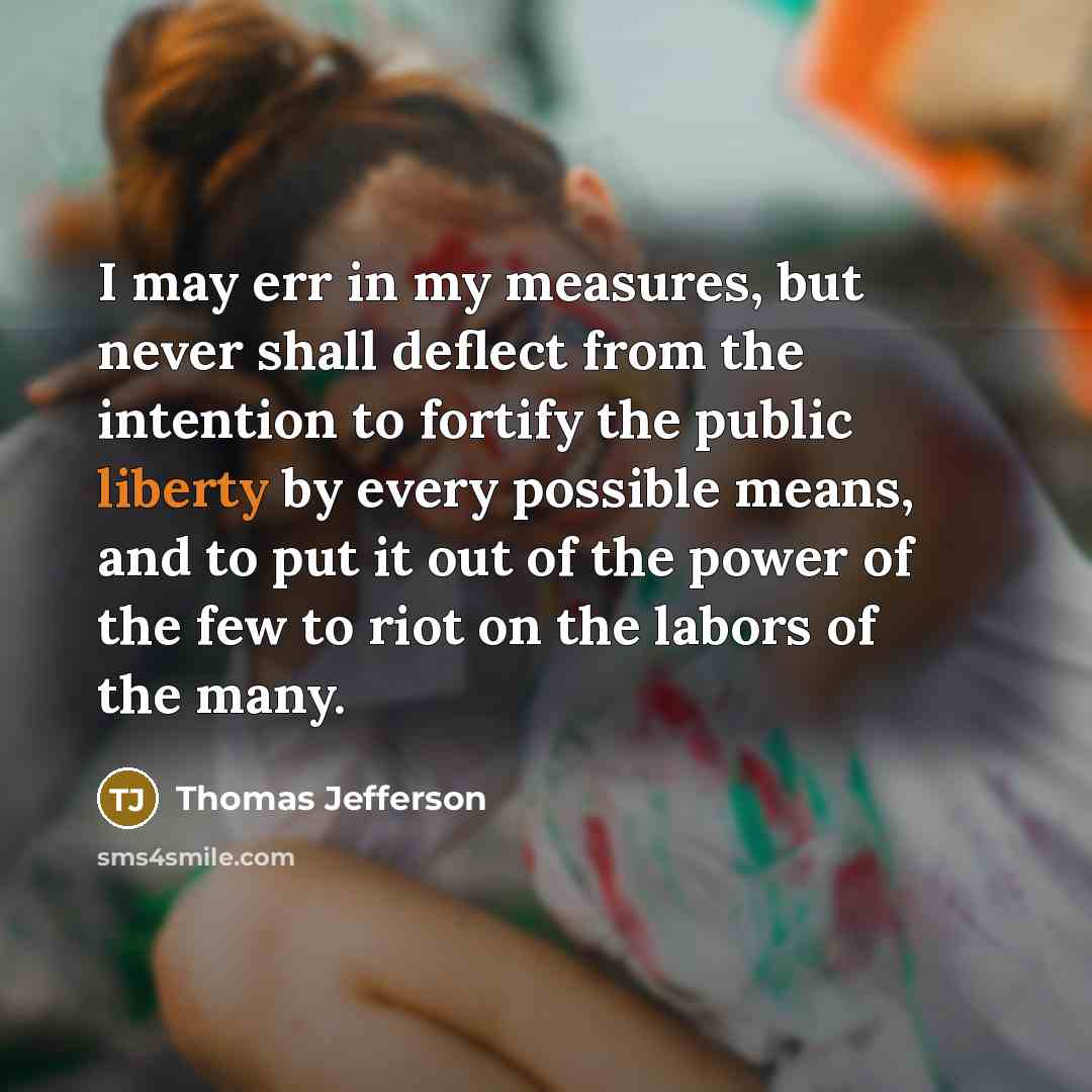 “I may err in my measures, but never shall deflect…” quote by Thomas Jefferson