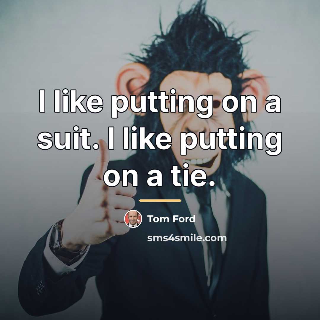 “I like putting on a suit. I like putting on…” quote by Tom Ford