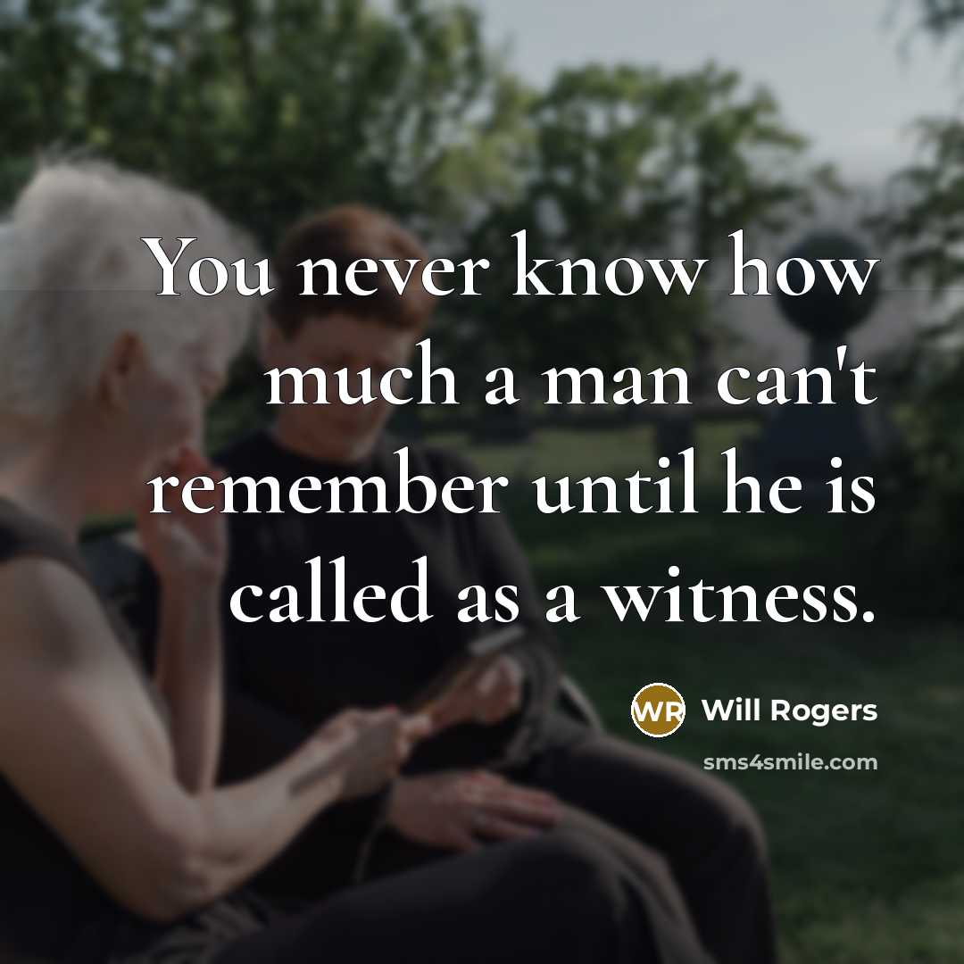 “You never know how much a man can't remember until…” quote by Will Rogers