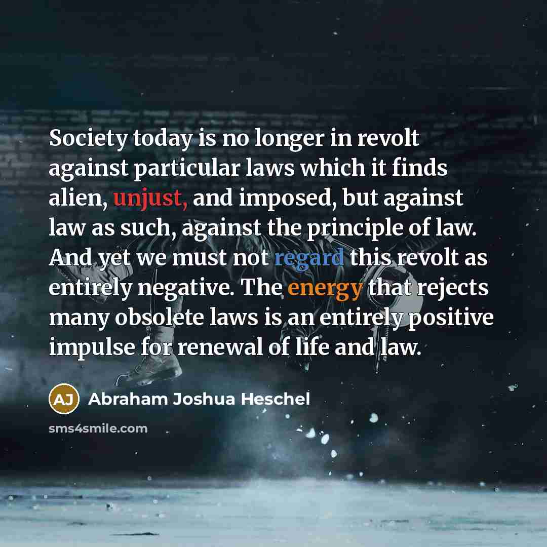 “Society today is no longer in revolt against particular laws…” quote by Abraham Joshua Heschel
